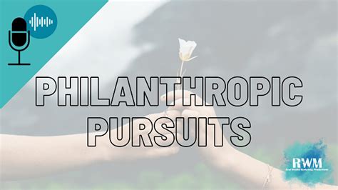 Wealth and Philanthropic Pursuits 