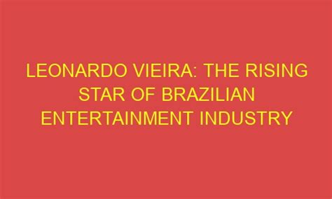 A Rising Star in Brazilian Entertainment