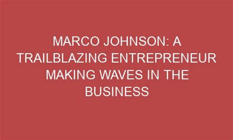 A Trailblazing Entrepreneur Making Waves in the Business World