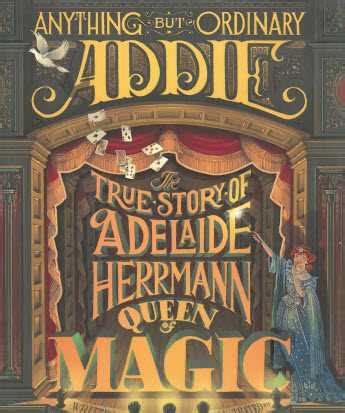Adelaide Herrmann: The Illusionist's Life Story