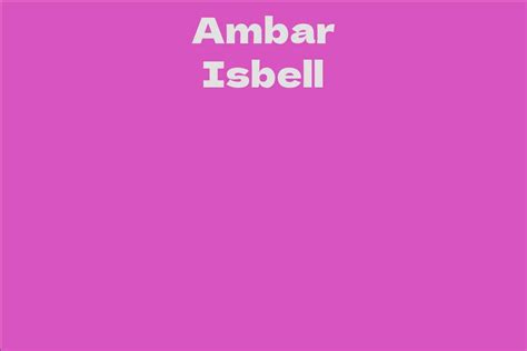 Age is Just a Number: How Old is Ambar Isbell?