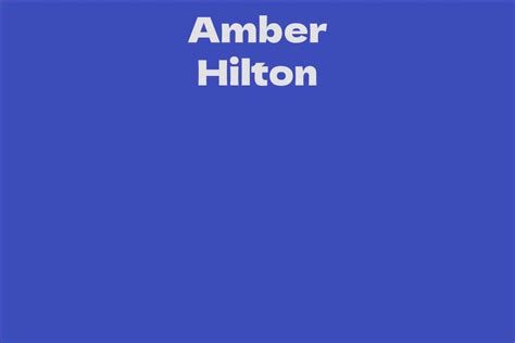 Amber Hilton Biography: From Early Life to Stardom