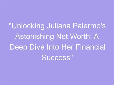 An Insight into Juliana Goes' Financial Success