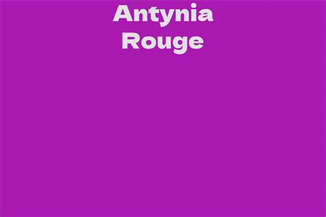 Antynia Rouge: A Rising Star in the Entertainment Industry