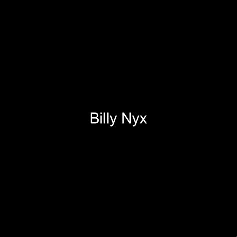 Billy Nyx: A Rising Star in the Entertainment Industry