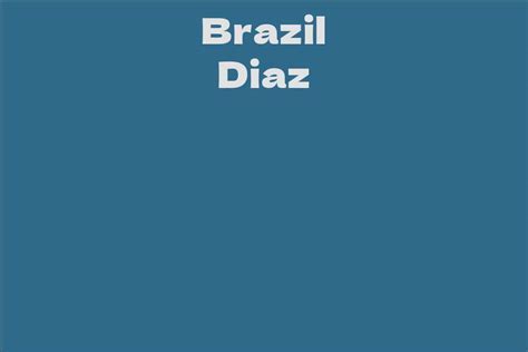 Calculating Brazil Diaz's Net Worth: A Look into her Lucrative Career