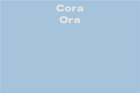 Cora Ora: A Rising Star in the Entertainment Industry