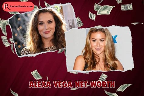 Counting the Dollars: Alexa Vega's Financial Success