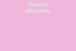 Emme Michelle: Net Worth and Career