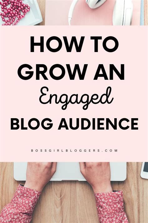 Expert Tips for Building an Engaged Audience and Growing Your Blog