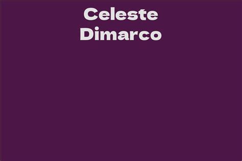 Exploring Celeste Dimarco's Personal Life