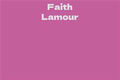 Exploring Faith Lamour's Financial Success and Influential Career