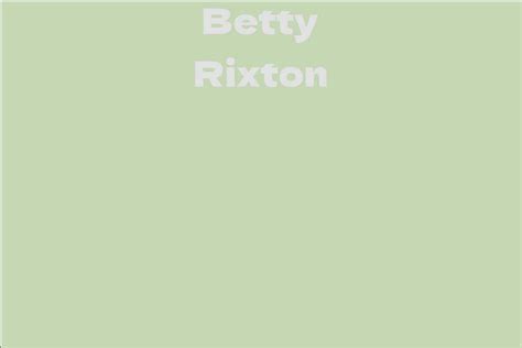 Exploring the Accomplishments and Honors of Betty Rixton