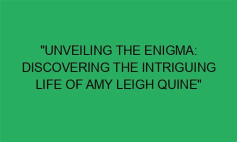 Exploring the Enigma: Discovering the Enigmatic Aspects of Amy Light's Personal Profile