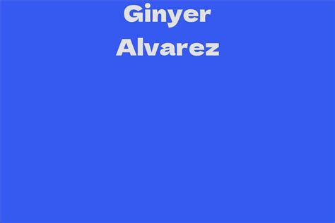 Financial Success Story: Exploring the Wealth of Ginyer Alvarez