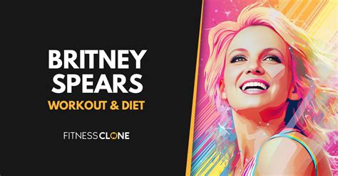 Fit and Fabulous: Britney's Workout Routine and Diet Plan