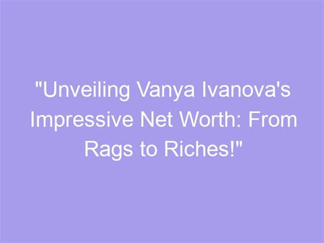 From Rags to Riches: Wendy Daniels' Impressive Net Worth