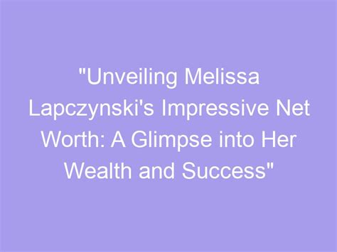 Impressive Financial Success: A Glimpse into the Wealth of a Noteworthy Personality