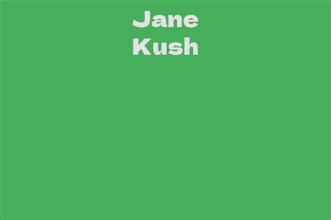 Jane Kush Biography