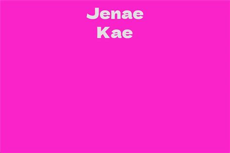 Jenae Kae: An In-Depth Insight into Her Life Journey