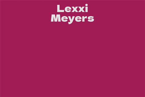 Net Worth: Exploring Lexxi Meyers' Financial Success