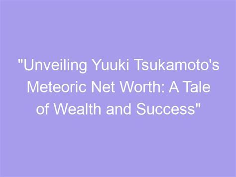 Net Worth: Revealing the Prosperity and Riches of Yuuki Fuwari