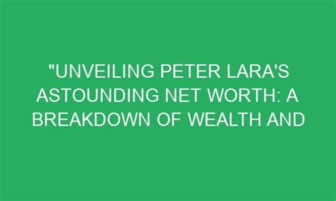 Net Worth and Success: Lara Sheet's Achievements and Wealth