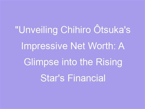 Otsuka Ai's Financial Success: A Glimpse into her Wealth