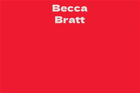 Overview of Becca Bratt's Life