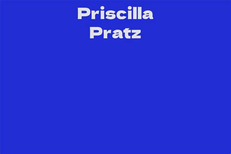 Priscilla Pratz: An Emerging Talent in the Entertainment Industry