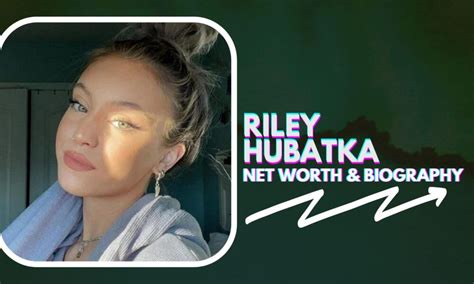 Riley Hubatka: A Rising Star in the Social Media World