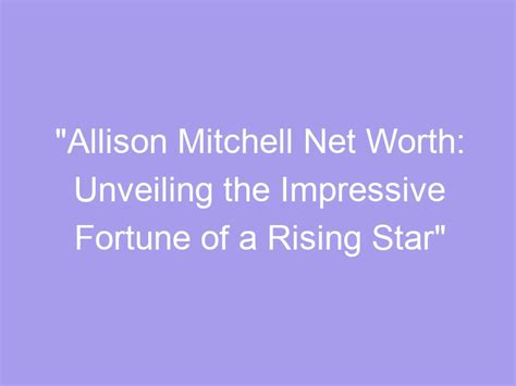 Rising Star: An Impressive Fortune