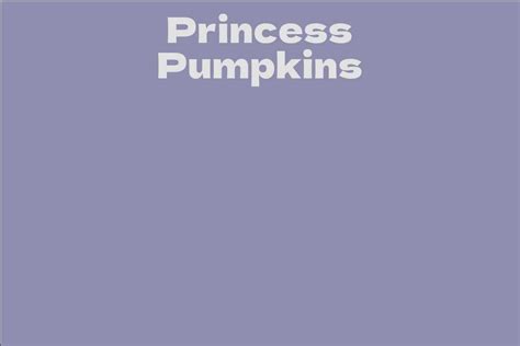 The Emerging Talent: Princess Pumpkins' Biography