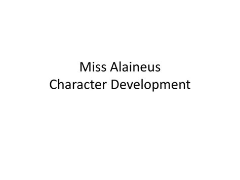 The Evolution of Miss Alaneus