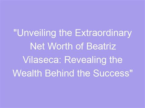 The Financial Success: Revealing the Wealth of a Remarkable Talent