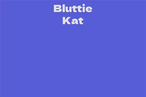 The Height and Figure of Bluttie Kat: Unraveling the Secrets Behind her Enchanting Appearance