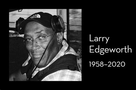 The Legacy of Larry Edgeworth: Remembering His Impact and Influence