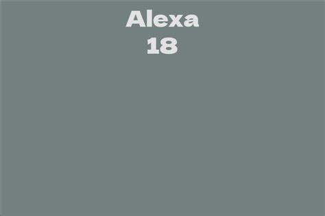 The Life and Career Journey of Alexa 18