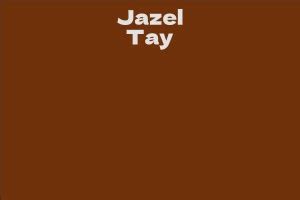 The Remarkable Wealth of Jazel Tay: A Story of Triumph and Dedication