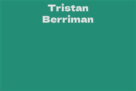 Tristan Berriman: A Rising Star in the Entertainment Industry