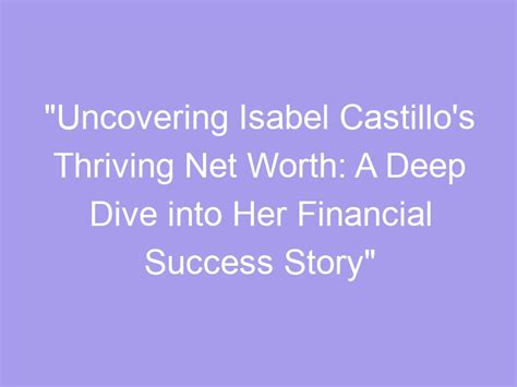 Uncovering Her Financial Success and Endeavors