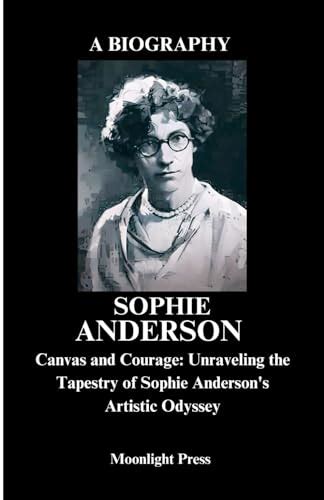 Unraveling Sophie Anderson's Impressive Wealth and Accomplishments