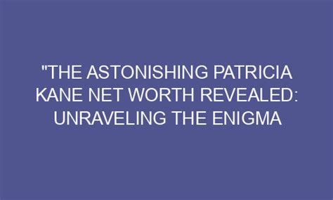 Unraveling the Enigma of Patricia Well's Wealth