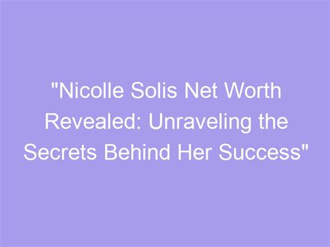 Unraveling the Secrets Behind Her Success