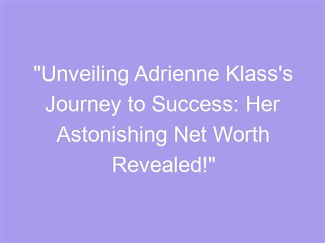 Unveiling Adrienne Klass's Age and Life Journey