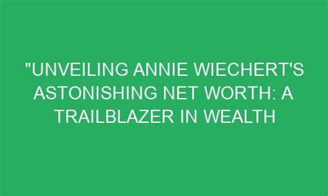 Unveiling Annie's Astonishing Wealth