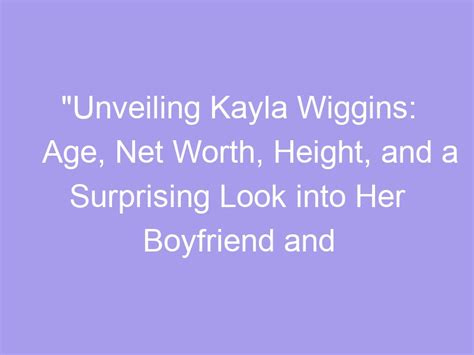 Unveiling Cute Kayla's Age and Height: A Glimpse into Her Personal Life