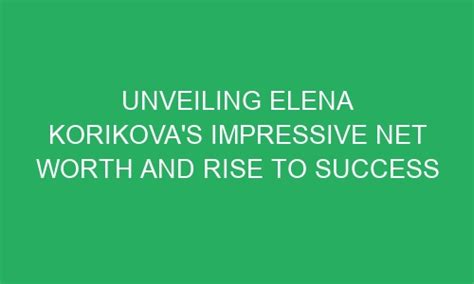 Unveiling Elena's Success: A Flourishing Career