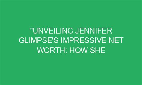Unveiling Jennifer Kennedy's Impressive Fortune and Triumph