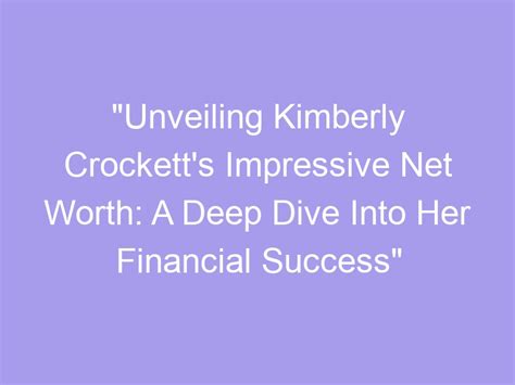 Unveiling Kimberly Wild's Impressive Financial Standing and Impact on the Industry